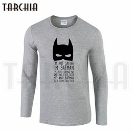 TARCHIA Brand Arrival IM Not Saying I Am Men Clothing Tee Long Sleeve TShirt Cotton Plus 201116