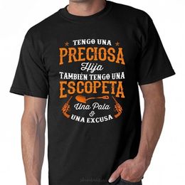 Tengo Una Preciosa Hija Tambien Escopeta Pala Excusa TShirts male brand teeshirt men summer cotton t shirt 220704