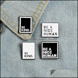 Pins Brooches Jewellery Letters Be A Nice Human Kind Brooch Enamel Square Pins Lapel Pin Teen Men Women Announcement Christmas Gift Drop Deli