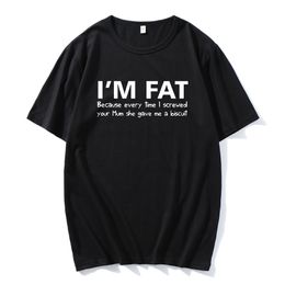 Im Fat Because T Shirt Funny Your Mother Offensive Banter Joke Biscuit Streetwear Unsiex Clothes Comfortable Casual Clothing 220610