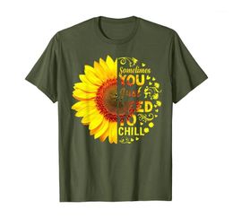 Men's T-Shirts SunFlower T-Shirt Sometimes You Just Need To Chill For Mommy