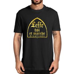 Unisex Leffe-Yourself And Walk If You Still Can T-Shirt French Text Humour Beer Alcohol Drinking Lovers Men's 100% Cotton T-Shirt 220505