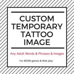 Customized Personalised Temporary Tattoo Any Adult Words BDSM Phrases Custom Images Personalized Role Play