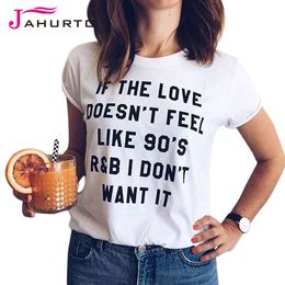 wholesale white shirt women summer if the love doesnt feel like 90s i dont want it printed funny graphic tees women tshirt