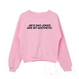 Sweatshirts Jin's dad jokes are my aesthetic Crewneck Sweatshirts Women Casual Cotton Sweats Jumper Funny Tumblr Graphic Outfits