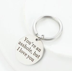 Stainless Steel Round Keychain You're An Asshole But I Love You for Boyfriend Husband Birthday Valentines Day Christmas Gift