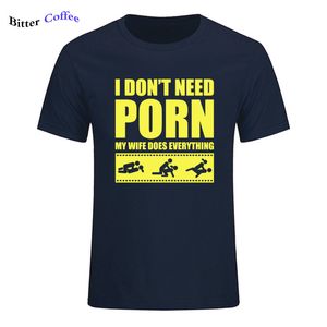 Summer New Arrival Tees Masculino I Don'T Need Porn My Wife Dose Everything Adulto Humor Rude Sexual Decote em O Manga Curta Estampado Tee MX200611