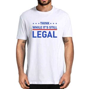 Tänk medan det fortfarande är lagligt politiskt 100% bomull sommar herrns novelty överdimensionerade t-shirt kvinnor casual streetwear lös tee gåva g1222