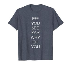 Eff You See Kay Why Oh You Funny T-Shirt For Other To Read