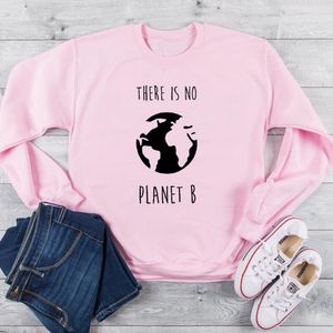 Women's Hoodies & Sweatshirts There Is No Planet B Women Sweatshirt Autumn Womens Clothing Causal Pullover Long Sleeve Jumpers Save The Eart