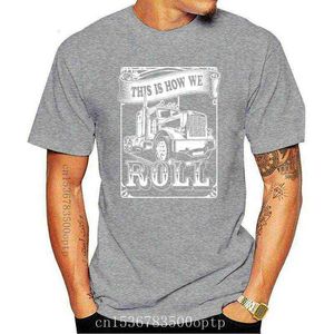 New This Is How I Roll Trucker T Shirt Trucker Driver Father Gift Truck Graphic Tee 2021 High Quality 2021 Short Sleeves Cotton G1217