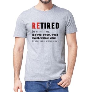 Unisex 100% Premium Cotton RETIRED I Do What I Want Not My Problem Anymore Retirement Gift Funny Men's T Shirt Women Soft Tee 220224