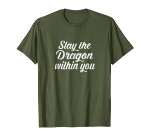 Slay The Dragon Within You T-Shirt