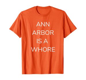 ANN ARBOR IS A WHORE TSHIRT T-SHIRT TEE SHIRT T-Shirt