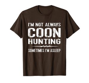 面白いアライグマハンティングTシャツ：私はいつもクオン狩猟ティーではない