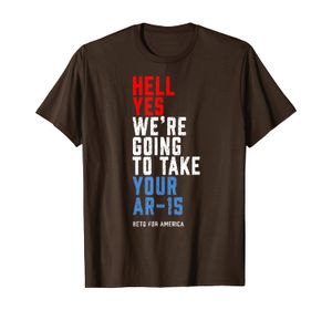 Hell Yes We're going to take your AR-15 Beto For America T-Shirt
