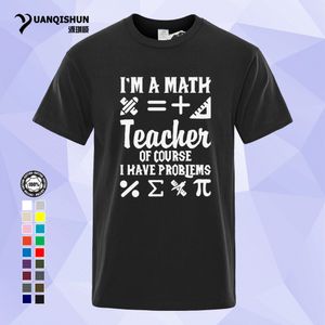 Wholesale t i shirt resale online - YUANQISHUN Funny T Shirt I m A Math Teacher Of Cource I Have Problems Solved Professor Men T Shirt Colors Short sleeves Tops Tee B