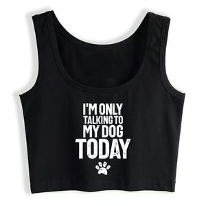 Crop Top Samica, rozmawiam tylko z moim psem Dzisiaj zabawny humor komiks vintage druk tank top kobiety x0507