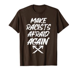 Make Racists Afraid Again Anti Nazi T-shirt