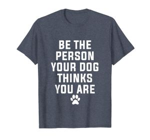 Var den person din hund tycker att du är rolig skjorta hundmamma