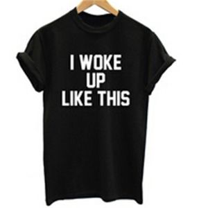 Jag vaknade som denna T-shirt Kvinnor Sommarbrev Skriv ut Tshirt Beyonce Kortärmad bomull T-shirt Femme Casual Funny Tee 210517