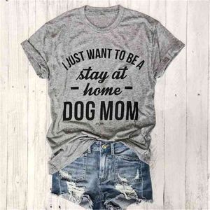 Jag vill bara vara en vistelse hemma hundmamma T-shirt Kvinnor Casual Tees Trendy T-shirt 90s Kvinnor Mode Toppar Personlig Kvinna T-shirt 210607