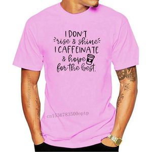 Camisetas para hombres Hombres Camiseta divertida Camiseta de la moda No levanto Shine Caffeinate Esperanza para la camiseta de las mujeres