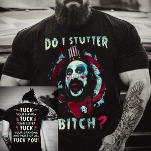 Men's T-Shirts Scary Clown Clowns Tee Men Women Do I Stutter Bitch Captain Spaulding T-Shirt