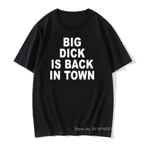 I'M Shy But I Have A Big Dick T-Shirt Lustiges Freund Ehemann Geburtstagsgeschenk Vintage T-Shirts Männer Sommer Big Dick is Back In Town T-Shirt 220505