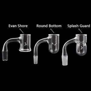 Three styles Full Weld Smoking Accessories Round Bottom Splash Guard Evan Shore Beveled Edge Quartz Banger 25mmOD fully fused Nails For Glass Water Bongs Dab Rigss