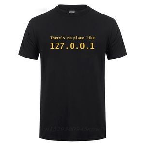 Футболка IP-адреса нет места, как 127.0.0.1 Компьютерная футболка Смешное подарка на день рождения для мужчин программист гик футболка 220520