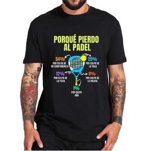 Padel Divertido T-shirt Porque Pierdo Al Padel Funny Tshirts Casual 100% Cotton Soft Premium Men's Clothing EU Size 220606