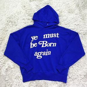 Hochwertiger Schaumdruck Ye Must Be Born Again Hoodie Männer Frauen Oversize Lose West Blue Pullover Hoody Winter Sweatshirts W220812