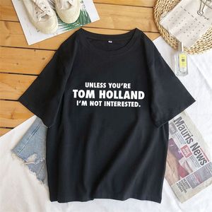 Tom Holland değilseniz, kadınlar için slogan baskılı t-shirt ilgilenmiyorum pamuk kısa kollu komik tişört üst tee forma 220506
