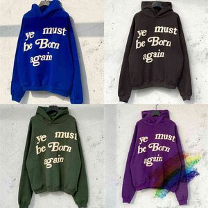 Puff Print Ye måste föds igen hoodie män kvinnor bästa kvalitet cpfm tröja pullover t220802