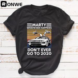 Marty Whatever Happens Dont Ever T Shirts Go To Women Funny Graphic Shirt Girl Base O-neck Black Lady Drop Ship