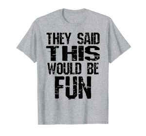 Wholesale funny gym t shirts resale online - They Said This Would Be Fun Funny Marathon Running Gym T Shirt