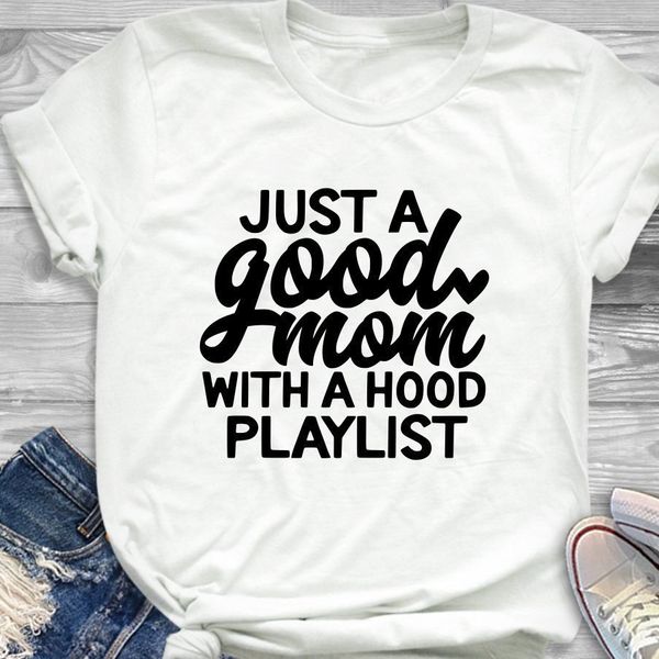 

just a good mom with hood playlist t-shirt mother day gift funny slogan grunge aesthetic women fashion shirt vintage tee art top, White