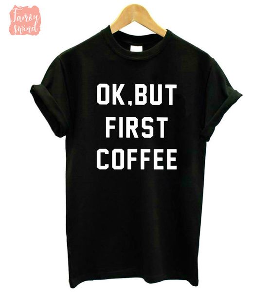 

ok first tshirt coffee letters print cotton casual funny t shirt lady girl ship hipster drop tees sb 17, White