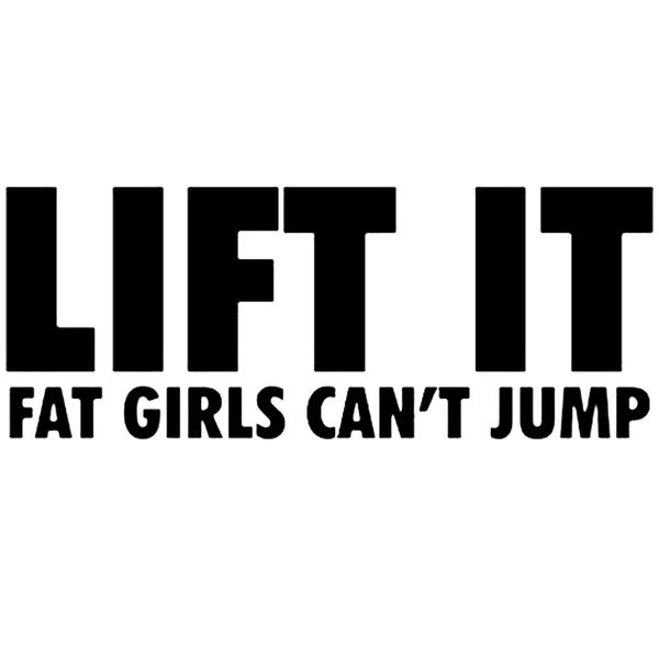 

15 * 5.9 см lift it fat girls не могут прыгнуть виниловая наклейка дизельная наклейка забавный бампер окна автомобиля новинка jdm drift стик