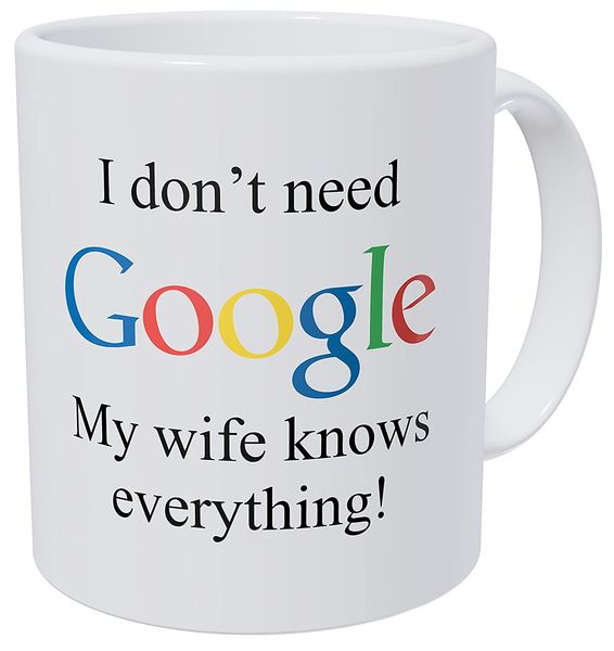 

i don't need google, my wife knows everything 11 ounces funny coffee mug, ceramic mug ,gifts for women ,dropshipping