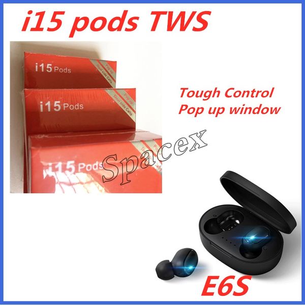 

50pcs new i15 pods tws & e6s wireless earphone bluetooth 5.0 with pop-up window touch control for all smartphone pk i11 i12 i9s