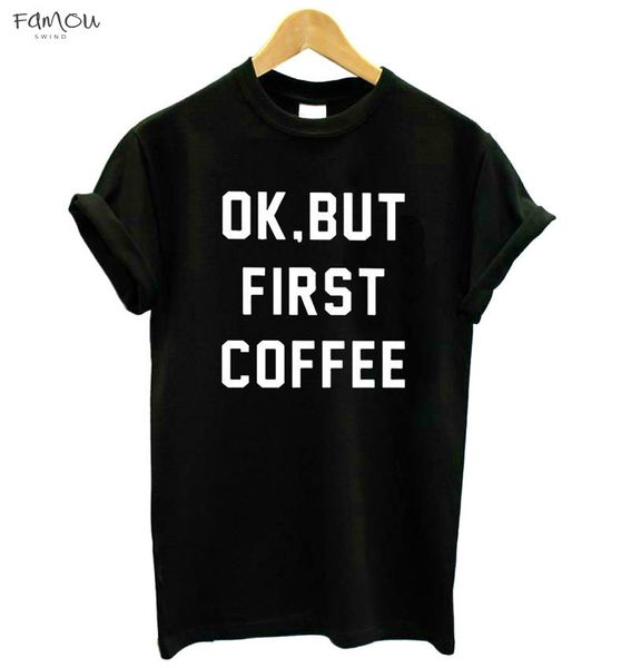 

Ok But Sb-17 Coffee Letters Print Women Tshirt Cotton Casual Funny T For Lady Girl Top Tees Hipster Drop Ship First
