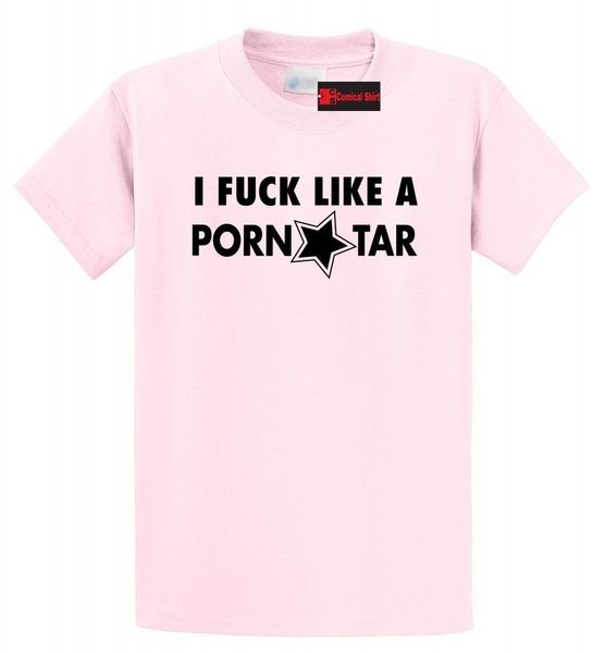 I F Like A Porn Star Funny T Shirt Rude Sex Party Tee Shirt S 5XLFunny  Unisex Casual T Shirt 1 1 T Shirt From Tshirtkidd, $10.28| DHgate.Com