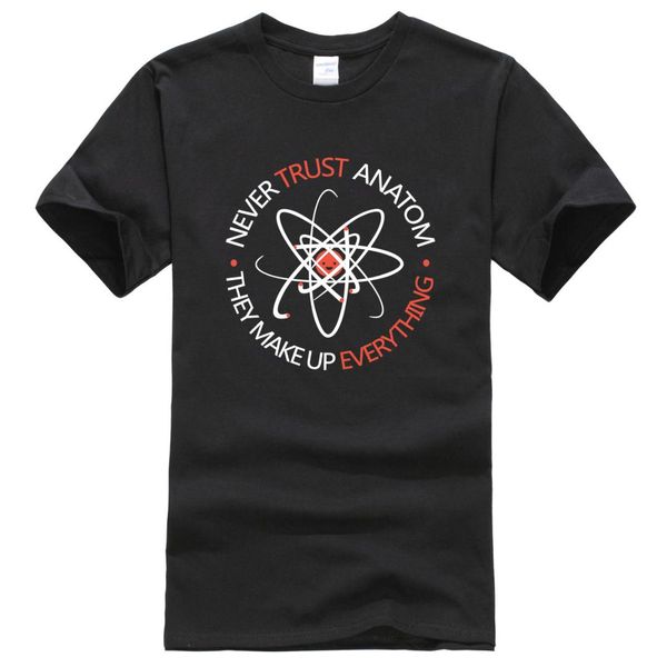 

2019 summer men's t-shirts never trust an atom they make up everything funny science t-shirt cotton tees t shirt, White;black
