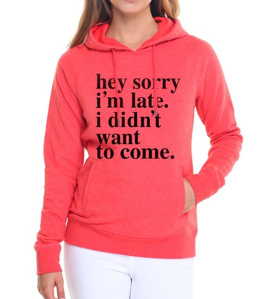 

2019 funny slogan sweatshirts women sorry im late. i didnt want to come pullovers femme novelty fleece brand tracksuits hoodies, Black