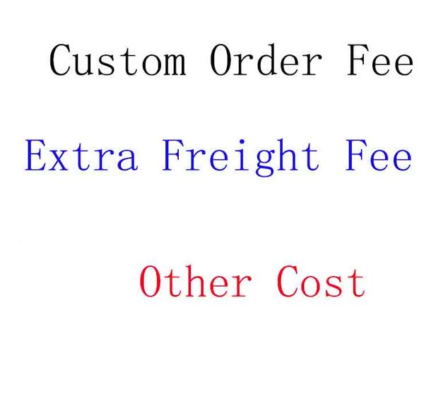 

extra shipping fee for your order via freight cost like fast post,tnt, ems, dhl, fedex custom made fees