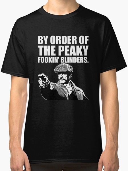 

by order of the peaky fookin blinders new t-shirt men's black100 % cotton t shirt for men design harajuku funny tee shirts, White;black