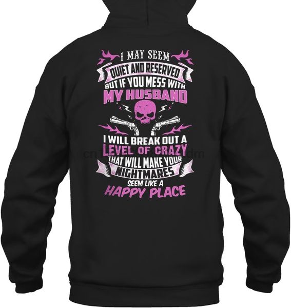 

men hoodie i may seem quiet and reserved but if you mess with my husband i will break out a level of crazy version2 women street, Black