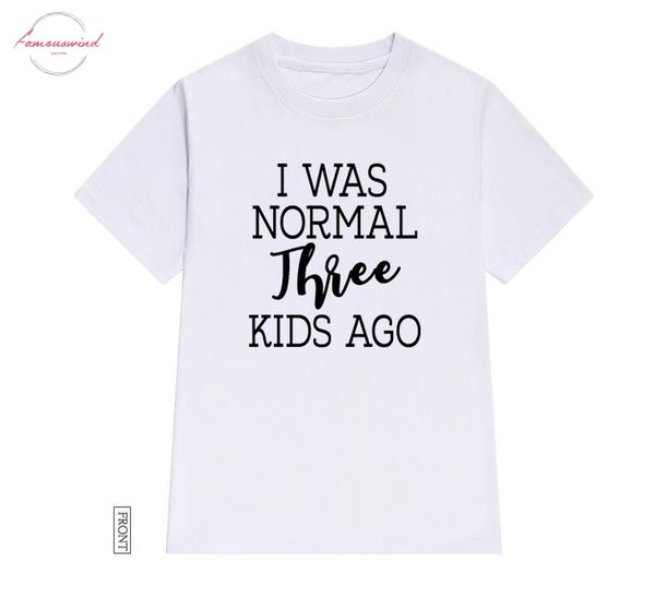 

i was normal 3 kids ago mom women tshirt cotton casual funny t shirt lady yong girl tee 5 colors ship, White